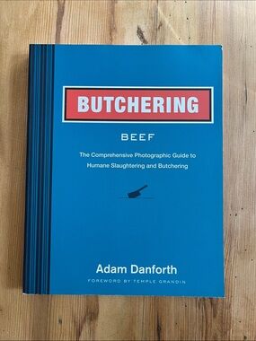 Adam Danforth "Beef Butchering" Photographic Guide to Humane Slaughtering